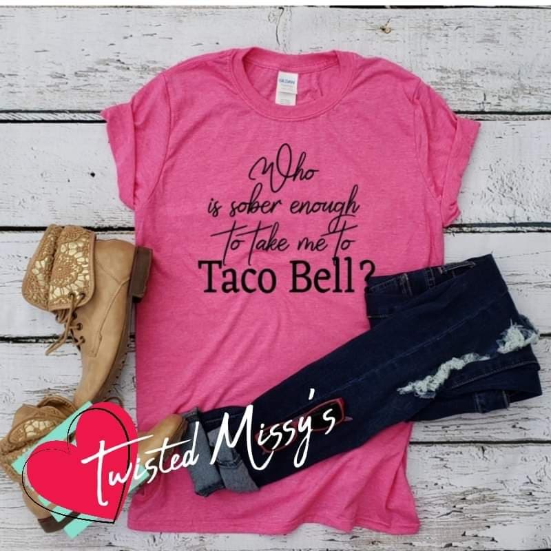 Who Is Sober Enought To Take Me To Taco Bell?