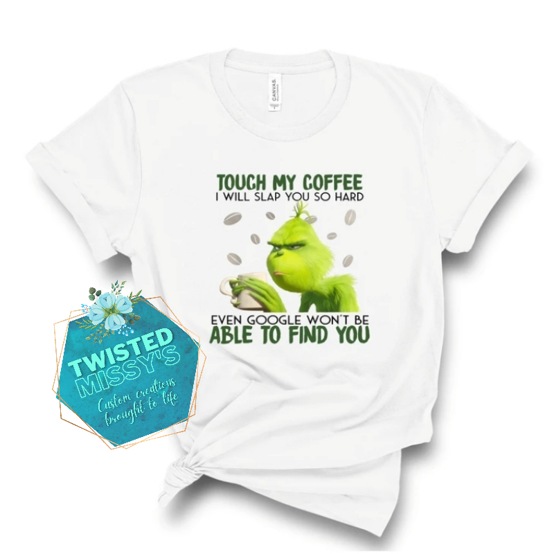 Touch my coffee I will slap you