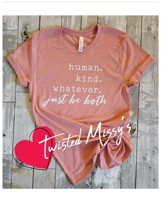 Human Kind Whatever Just Be Both