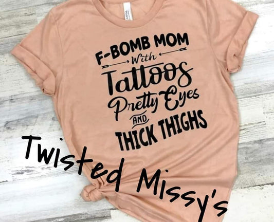 F Bomb Mom With Tattoos Pretty Eyes & Thick Thighs