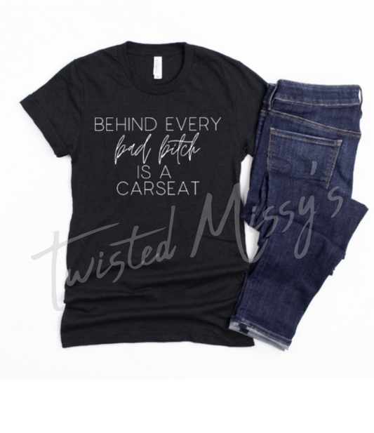 Behind every Bad Bi@#h is a Carseat