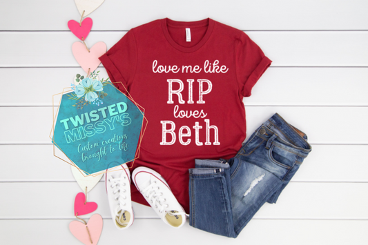 Love Me Like Rip Loves Beth